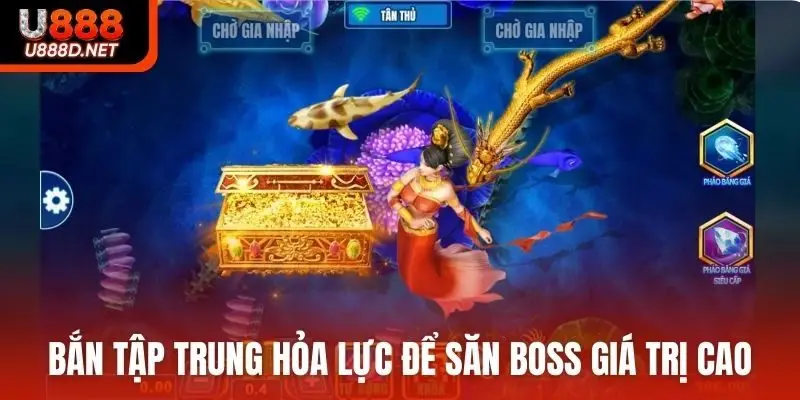 Bắn tập trung hỏa lực để săn boss giá trị cao hiệu quả