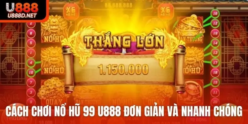 Cách chơi nổ hũ 99 U888 đơn giản và nhanh chóng