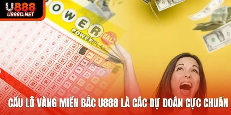 Cầu lô vàng miền Bắc U888 là các dự đoán cực chuẩn