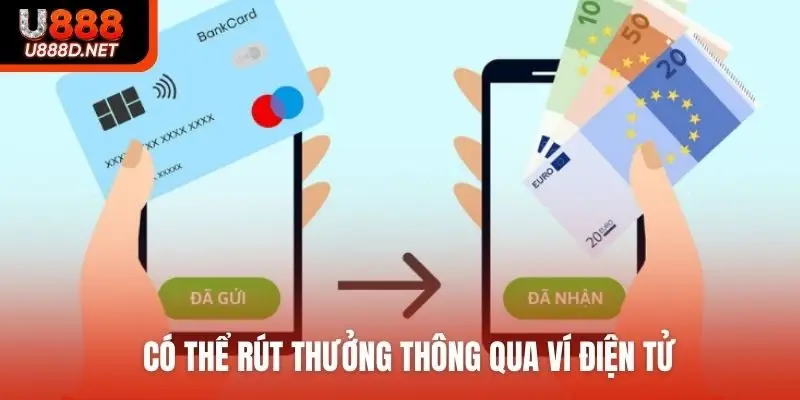 Có thể rút thưởng thông qua ví điện tử