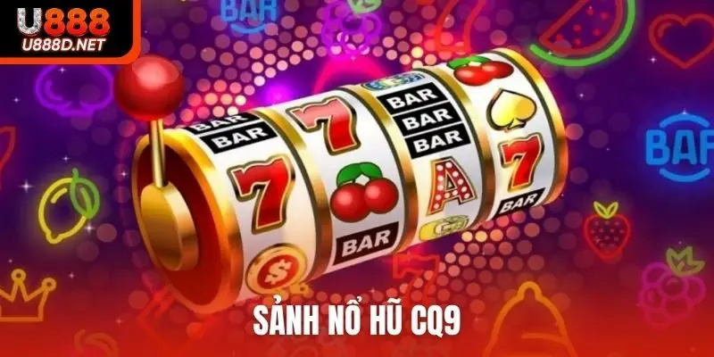 sảnh nổ hũ CQ9