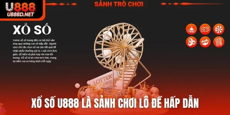 Xổ số U888 là sảnh chơi lô đề hấp dẫn